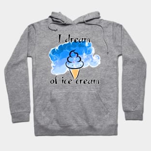 I Dream of Ice Cream Hoodie